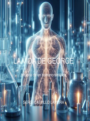 cover image of La vida de George. Historia de un humano sintético